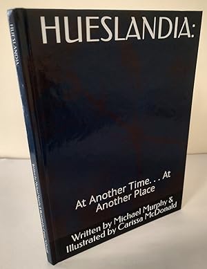 Hueslandia; at another time . . . at another place