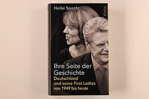 Immagine del venditore per IHRE SEITE DER GESCHICHTE. Deutschland und seine First Ladies von 1949 bis heute venduto da INFINIBU KG