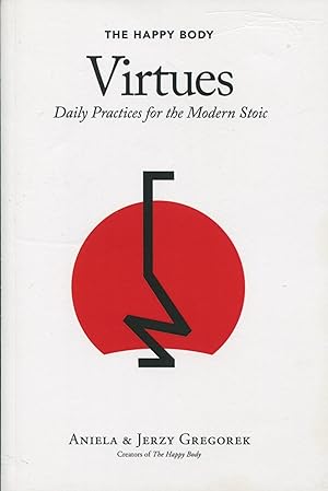 The Happy Body Virtues; daily practice for the modern stoic