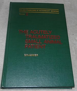 Seller image for The Acutely Traumatized Small Animal Patient (Major Problems in Veterinary Medicine: Vol. 2) for sale by Pheonix Books and Collectibles
