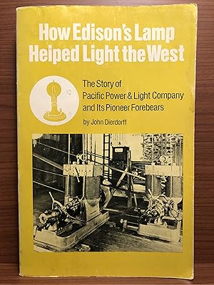 Seller image for How Edison's Lamp Helped Light the West: The Story of Pacific Power and Light Company and Its Pioneer Forebears for sale by Rosario Beach Rare Books