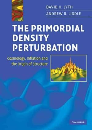 Immagine del venditore per Primordial Density Perturbation : Cosmology, Inflation and the Origin of Structure venduto da GreatBookPricesUK
