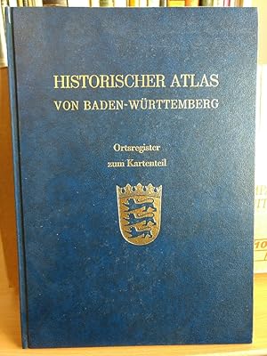 Historischer Atlas von Baden-Württemberg. Ortsregister zum Kartenteil.