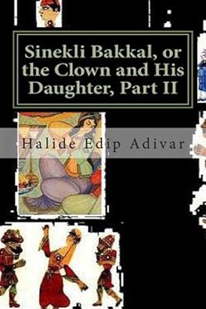 Imagen del vendedor de Sinekli Bakkal, or the Clown and His Daughter : Translated from the Turkish by W. D. Halsey a la venta por GreatBookPricesUK