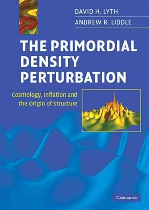 Immagine del venditore per Primordial Density Perturbation : Cosmology, Inflation and the Origin of Structure venduto da GreatBookPricesUK