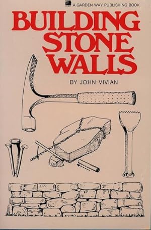 Bild des Verkufers fr Building Stone Walls : Storey's Country Wisdom Bulletin A-217 zum Verkauf von Smartbuy