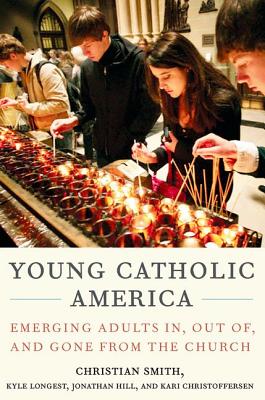 Imagen del vendedor de Young Catholic America: Emerging Adults In, Out Of, and Gone from the Church (Hardback or Cased Book) a la venta por BargainBookStores