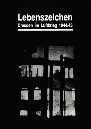 Bild des Verkufers fr Lebenszeichen Dresden im Luftkrieg 1944/45 zum Verkauf von Flgel & Sohn GmbH