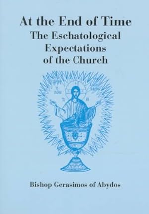 Immagine del venditore per At the End of Time : The Eschatological Expectations of the Church venduto da GreatBookPricesUK