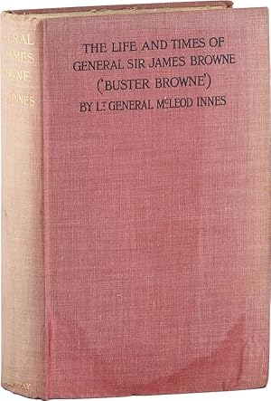 The Life and Times of General Sir James Browne ("Buster Browne")