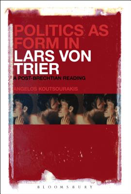 Image du vendeur pour Politics as Form in Lars Von Trier: A Post-Brechtian Reading (Paperback or Softback) mis en vente par BargainBookStores