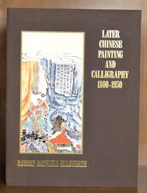 Later Chinese Painting and Calligraphy: 1800-1950 (3 volumes)