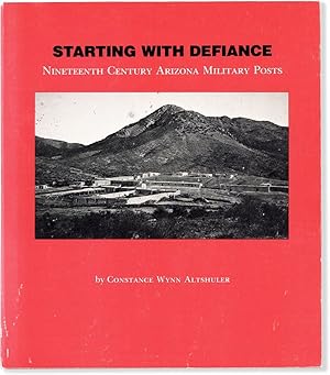 Starting With Defiance: Nineteenth Century Arizona Military Posts