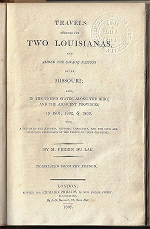 Travels Through the Two Louisianas, and Among the Savage Nations of the Missouri; also in the Uni...