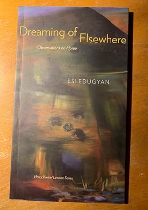 Seller image for Dreaming of Elsewhere: Observations on Home (CLC Kreisel Lecture Series) for sale by Samson Books