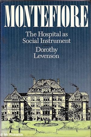 Seller image for Montefiore: The Hospital as Social Instrument for sale by Mr Pickwick's Fine Old Books