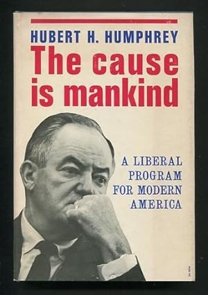 Bild des Verkufers fr The Cause is Mankind: A Liberal Program for Modern America [*SIGNED*] zum Verkauf von ReadInk, ABAA/IOBA