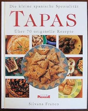 Tapas : die kleine spanische Spezialität ; über 70 originelle Rezepte. Aus dem Engl. von Sibylle ...