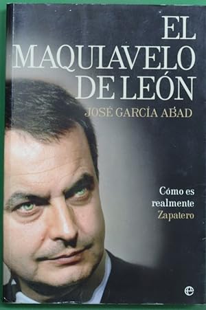 Imagen del vendedor de El Maquiavelo de León cómo es en realidad Zapatero a la venta por Librería Alonso Quijano