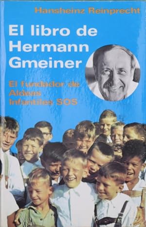 Imagen del vendedor de El libro de Hermann Gmeiner el fundador de Aldeas Infantiles SOS a la venta por Librería Alonso Quijano