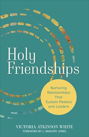 Seller image for Holy Friendships : Nurturing Relationships That Sustain Pastors and Leaders for sale by GreatBookPrices