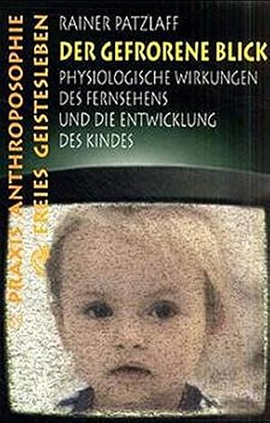 Bild des Verkufers fr Der gefrorene Blick: Die physiologische Wirkung des Fernsehens auf Kinder (Praxis Anthroposophie) zum Verkauf von Gabis Bcherlager