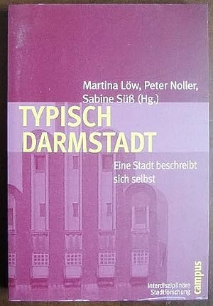 Bild des Verkufers fr Typisch Darmstadt. : eine Stadt beschreibt sich selbst. / Interdisziplinre Stadtforschung ; Bd. 5 zum Verkauf von Antiquariat Blschke