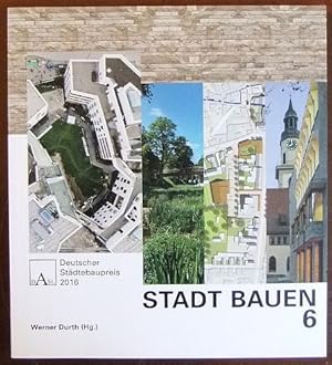 Bild des Verkufers fr Deutscher Stdtebaupreis 2016. Werner Durth (Hg.) / Stadt bauen ; 6. zum Verkauf von Antiquariat Blschke