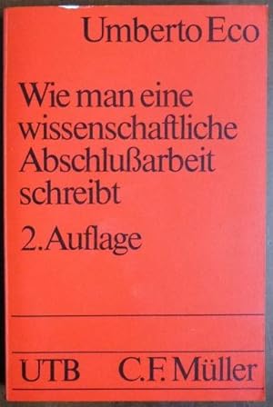 Bild des Verkufers fr Wie man eine wissenschaftliche Abschlussarbeit schreibt. : Doktor-, Diplom- und Magisterarbeit in den Geistes- und Sozialwissenschaften. Ins Dt. bers. von Walter Schick / UTB ; 1512 zum Verkauf von Antiquariat Blschke