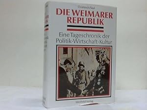 Die Weimarer Republik. Eine Tageschronik der Politik - Wirtschaft - Kultur