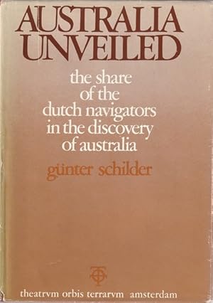 Australia Unveiled: The Share Of The Dutch Navigators In The Discovery Of Australia