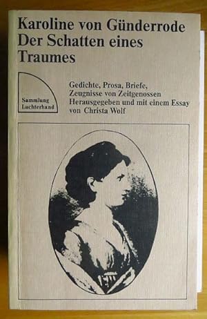 Bild des Verkufers fr Der Schatten eines Traumes - Gedichte Prosa, Briefe, Zeugnisse von Zeitgenossen, hrsg. und mit einem Essay von Christa Wolf; (= Sammlung Luchterhand SL 348) zum Verkauf von Antiquariat Blschke