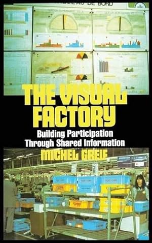 Imagen del vendedor de The Visual Factory: Building Participation Through Shared Information (See What's Happening in Your Key Processes--At a Glance, All) a la venta por WeBuyBooks