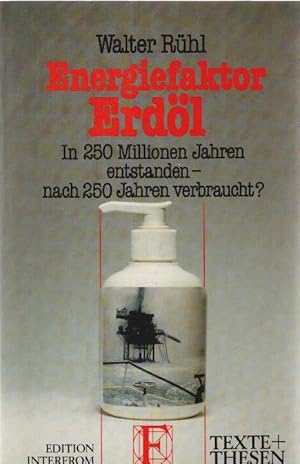 Seller image for Energiefaktor Erdl : in 250 Millionen Jahren entstanden - nach 250 Jahren verbraucht?. Texte + Thesen ; Bd. 216 for sale by Schrmann und Kiewning GbR