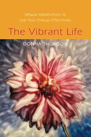 Seller image for The Vibrant Life: Simple Meditations to Use Your Energy Effectively for sale by WeBuyBooks