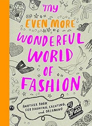 Immagine del venditore per My Even More Wonderful World of Fashion: Another Book for Drawing, Creating and Dreaming (My Wonderful World of) venduto da WeBuyBooks