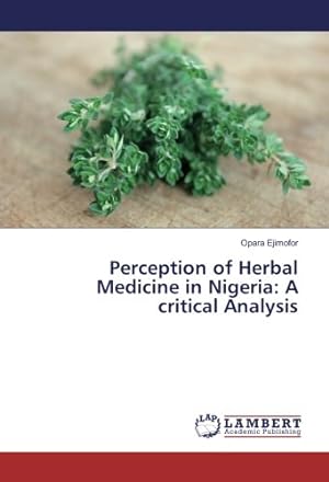 Seller image for Perception of Herbal Medicine in Nigeria: A critical Analysis for sale by WeBuyBooks