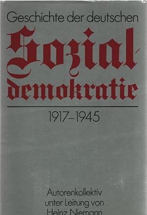 Bild des Verkufers fr Geschichte der deutschen Sozialdemokratie 1917 [neunzehnhundertsiebzehn] bis 1945 [neunzehnhundertfnfundvierzig]. Autorenkollektiv unter Leitung von Heinz Niemann. [Autoren: Helmut Arndt .] zum Verkauf von Schrmann und Kiewning GbR