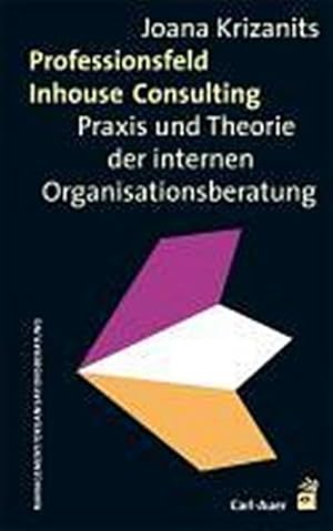 Seller image for Professionsfeld Inhouse Consulting : Praxis und Theorie der internen Organisationsberatung for sale by AHA-BUCH GmbH