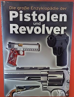 Bild des Verkufers fr Die groe Enzyklopdie der Pistolen und Revolver zum Verkauf von biblion2