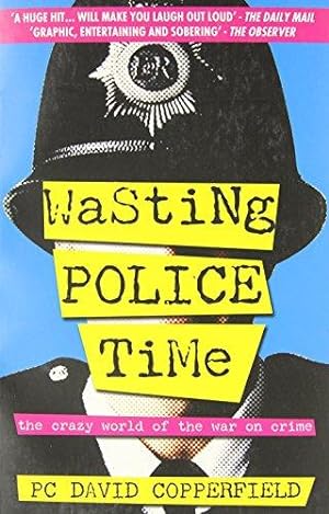 Bild des Verkufers fr Wasting Police Time: The Crazy World of the War on Crime zum Verkauf von WeBuyBooks