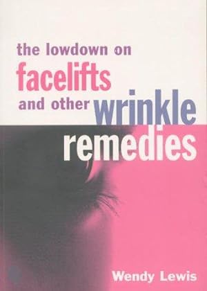 Seller image for The Lowdown on Facelifts and Other Wrinkle Remedies for sale by WeBuyBooks