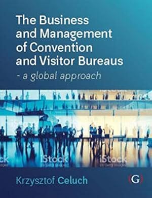 Immagine del venditore per The Business and Management of Convention and Visitor Bureaus: A global approach venduto da WeBuyBooks