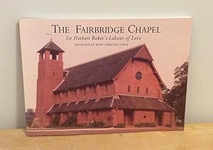 Imagen del vendedor de The Fairbridge Chapel : Sir Herbert Baker's Labour of Love a la venta por M. C. Wilson