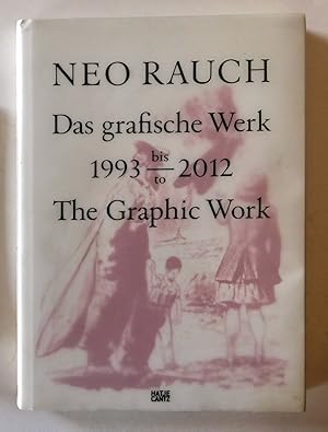 Neo Rauch : Das grafische Werk 1993 bis 2012. The Graphic Work. Hrsg. von der Grafikstiftung Neo ...