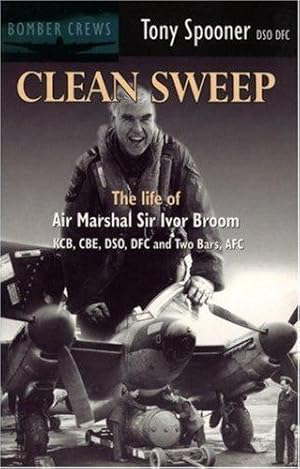 Seller image for Clean Sweep: The Life of Air Marshal Sir Ivor Broom (Bomber crews) for sale by WeBuyBooks