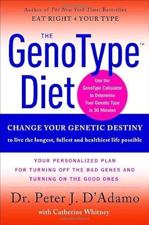 Seller image for The GenoType Diet: Change Your Genetic Destiny to Live the Longest, Fullest, and Healthiest Life Possible for sale by WeBuyBooks