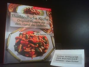 Bild des Verkufers fr Thailndische Kche : Original-Rezepte aus dem Land des Lchelns. [Autorin: Thidavadee Camsong. Fotos: Odette Teubner . Red.: Cornelia Schinharl] / Kchenklassiker zum Verkauf von Der Buchecker