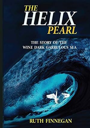 Bild des Verkufers fr THE HELIX PEARL the story of the winedark garrulous sea zum Verkauf von WeBuyBooks