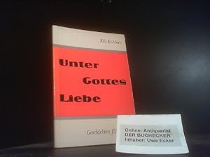 Bild des Verkufers fr Unter Gottes Liebe : Geschichten f. Kinder. zum Verkauf von Der Buchecker